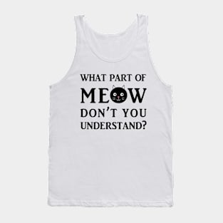 What Part Of Meow Don't You Understand? Tank Top